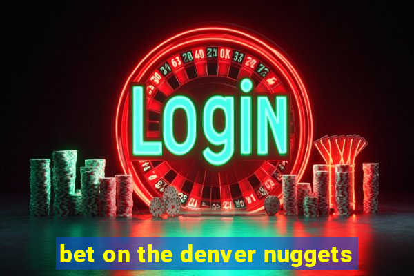 bet on the denver nuggets